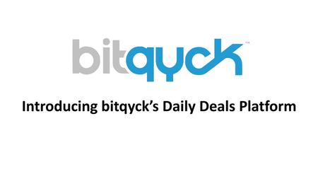 Introducing bitqyck’s Daily Deals Platform