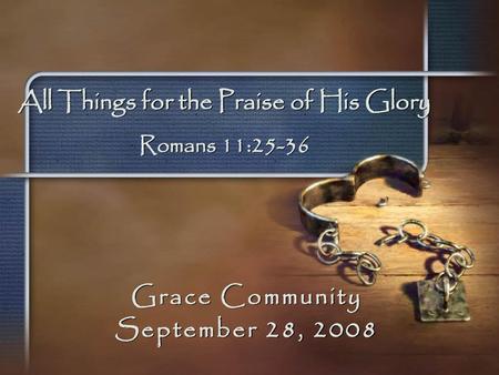 All Things for the Praise of His Glory Romans 11:25-36