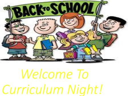 Welcome To Curriculum Night!