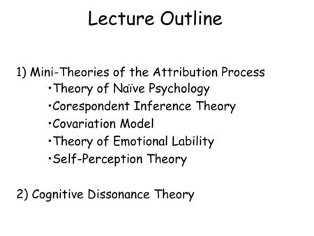 Lecture Outline 1) Mini-Theories of the Attribution Process