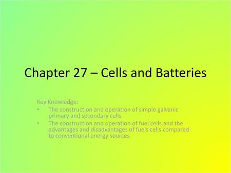 Chapter 27 – Cells and Batteries