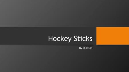 Hockey Sticks By Quinton.