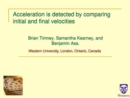 Acceleration is detected by comparing initial and final velocities