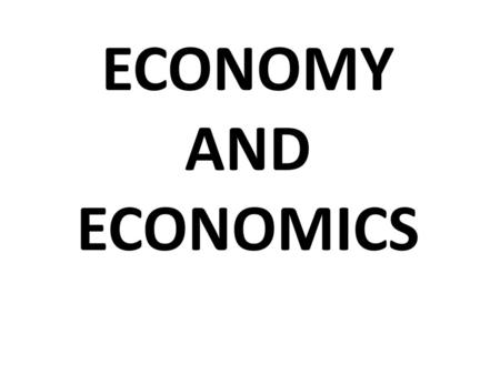 ECONOMY AND ECONOMICS.