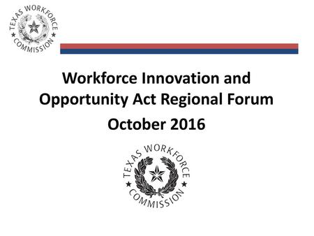 Workforce Innovation and Opportunity Act Regional Forum October 2016