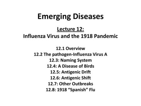 Emerging Diseases Lecture 12: Influenza Virus and the 1918 Pandemic