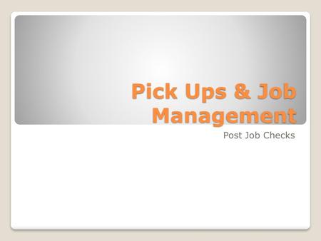 Pick Ups & Job Management