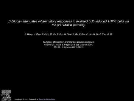 Β-Glucan attenuates inflammatory responses in oxidized LDL-induced THP-1 cells via the p38 MAPK pathway  S. Wang, H. Zhou, T. Feng, R. Wu, X. Sun, N.