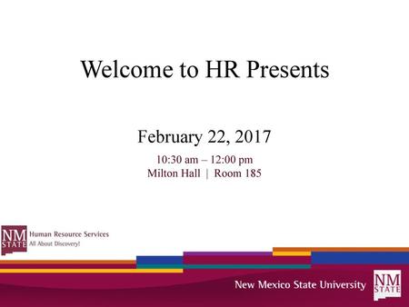 Welcome to HR Presents February 22, :30 am – 12:00 pm