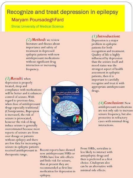 Recognize and treat depression in epilepsy Maryam PoursadeghFard Shiraz University of Medical Science (1)Introduction: Depression is a major problem.