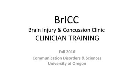 BrICC Brain Injury & Concussion Clinic CLINICIAN TRAINING