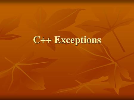 C++ Exceptions.