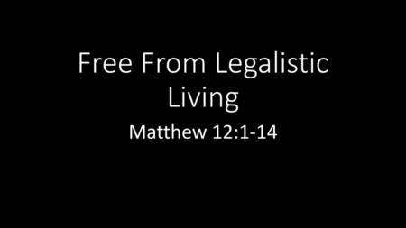 Free From Legalistic Living