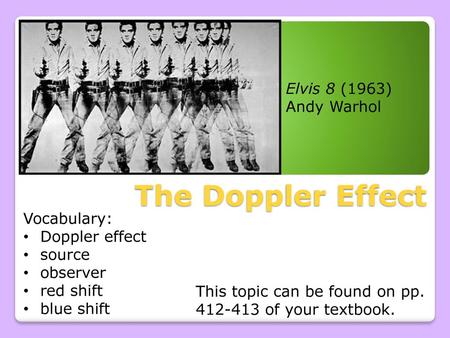 The Doppler Effect Elvis 8 (1963) Andy Warhol Vocabulary: