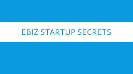 EbIZ STARTUP SECRETS.