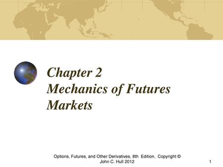 Chapter 2 Mechanics of Futures Markets