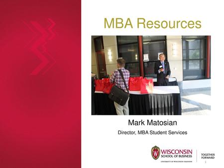 Mark Matosian Director, MBA Student Services