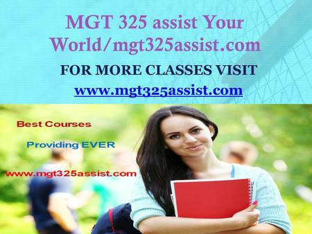 MGT 325 assist Your World/mgt325assist.com