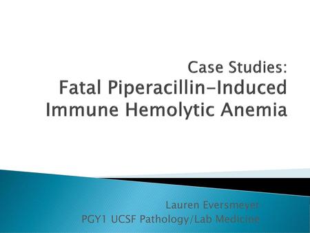 Case Studies: Fatal Piperacillin-Induced Immune Hemolytic Anemia