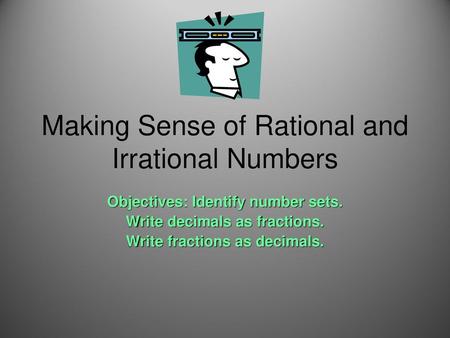 Making Sense of Rational and Irrational Numbers