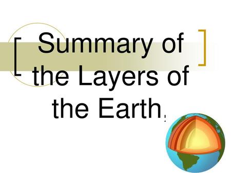 Summary of the Layers of the Earth,