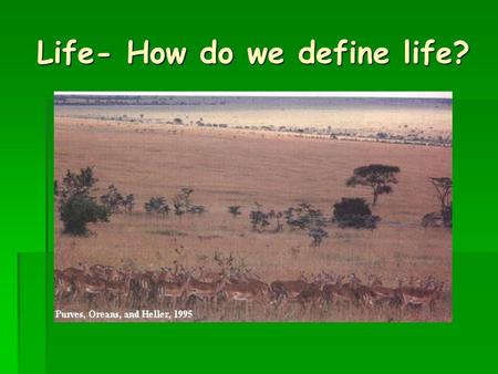 Life- How do we define life?