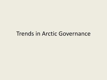 Trends in Arctic Governance