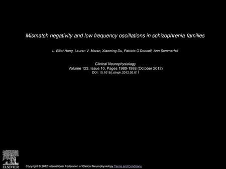 Mismatch negativity and low frequency oscillations in schizophrenia families  L. Elliot Hong, Lauren V. Moran, Xiaoming Du, Patricio O’Donnell, Ann Summerfelt 