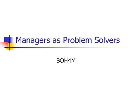 Managers as Problem Solvers