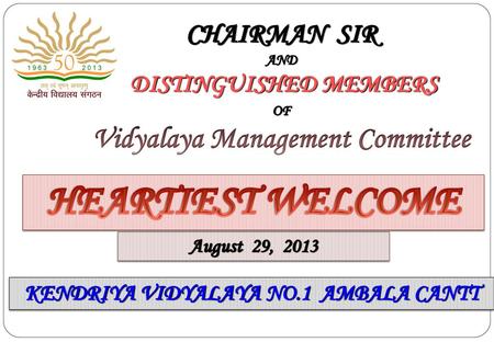 HEARTIEST WELCOME Vidyalaya Management Committee CHAIRMAN SIR