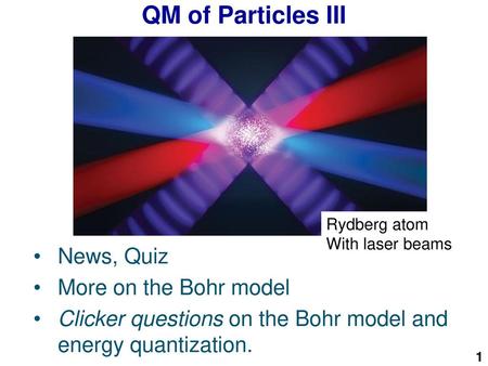 QM of Particles III News, Quiz More on the Bohr model