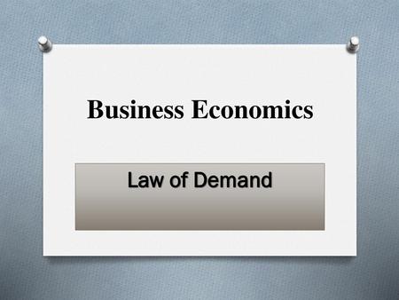 Business Economics Law of Demand.