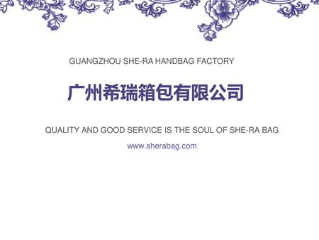 QUALITY AND GOOD SERVICE IS THE SOUL OF SHE-RA BAG