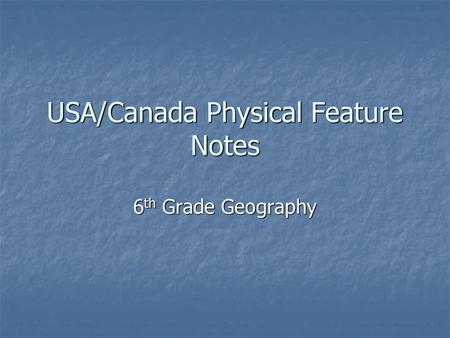 USA/Canada Physical Feature Notes