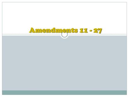 Amendments 11 - 27.