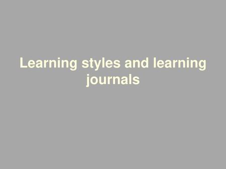 Learning styles and learning journals