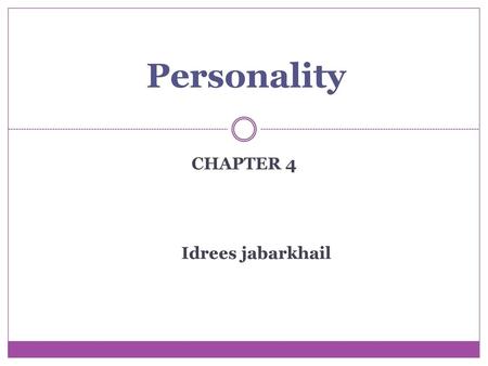 Personality CHAPTER 4 Idrees jabarkhail.