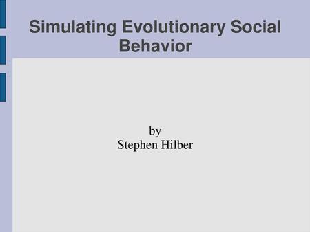 Simulating Evolutionary Social Behavior