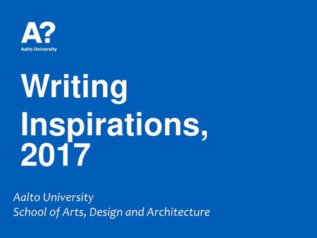 Writing Inspirations, 2017 Aalto University