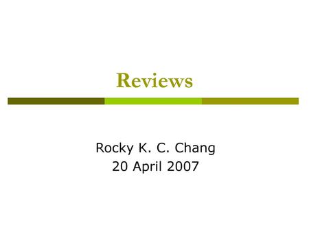 Reviews Rocky K. C. Chang 20 April 2007.