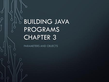 Building Java Programs Chapter 3