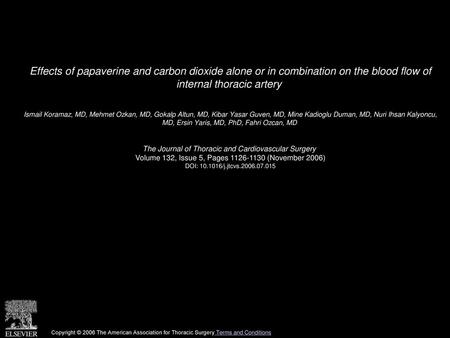 Effects of papaverine and carbon dioxide alone or in combination on the blood flow of internal thoracic artery  Ismail Koramaz, MD, Mehmet Ozkan, MD,