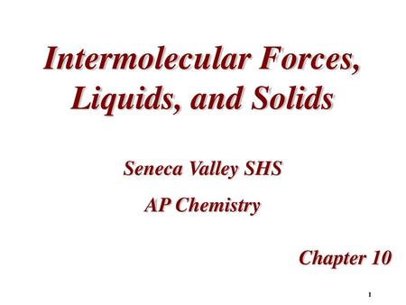 Intermolecular Forces, Liquids, and Solids