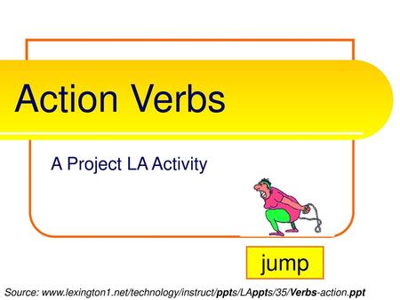 Action Verbs jump A Project LA Activity