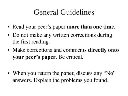 General Guidelines Read your peer’s paper more than one time.