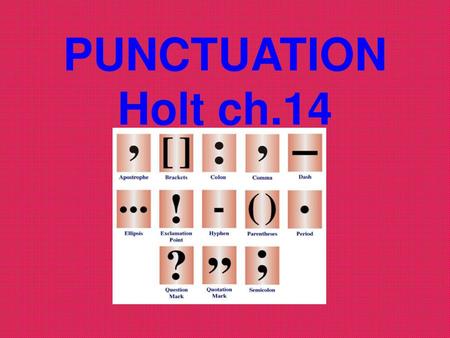 PUNCTUATION Holt ch.14.