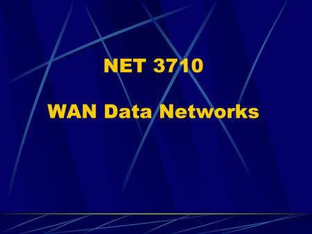 NET 3710 WAN Data Networks.