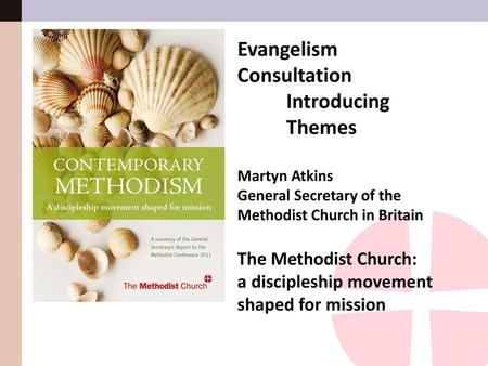 Evangelism Consultation Introducing Themes The Methodist Church: