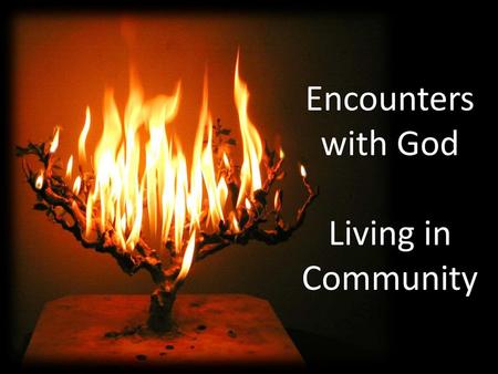 Encounters with God Living in Community