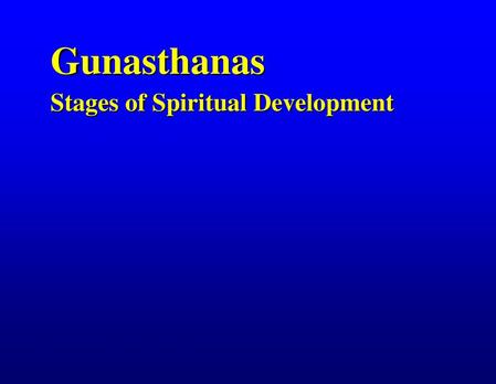 Gunasthanas Stages of Spiritual Development.